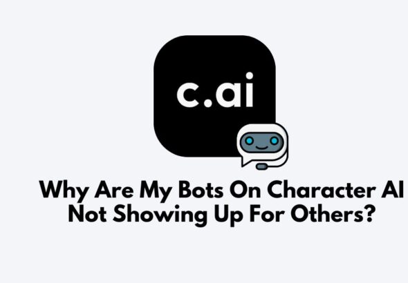 Why Are My Bots On Character AI Not Showing Up For Others